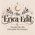 The Erica Edit - You pick the vibe. Erica picks the treasures.
